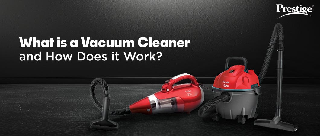 What is a Vacuum Cleaner and How Does it Work?